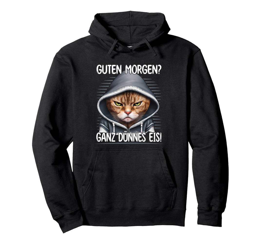 Guten Morgen? Ganz Dünnes Eis. Lustiges Katzen Kaffee Pullover Hoodie