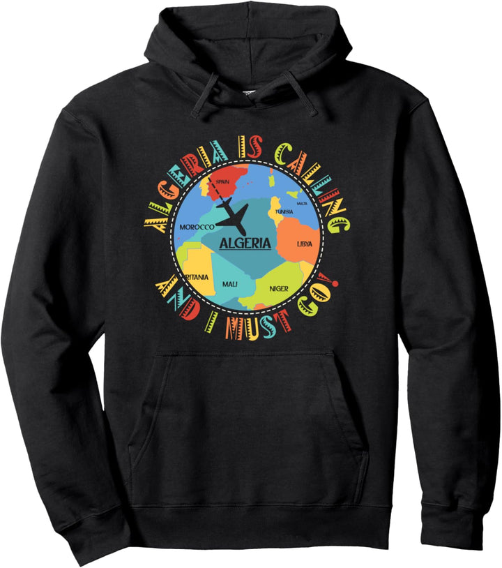 North Africa - Algeria Is Calling And I Must Go - Algerien Pullover Hoodie