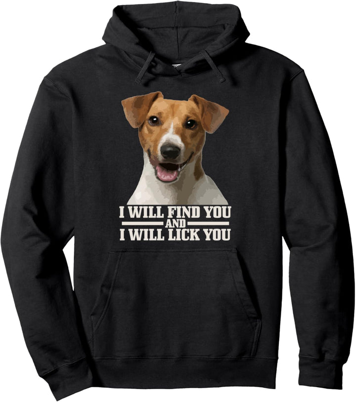 Jack Russel Terrier Will Find And Lick You Lustiger Hund Pullover Hoodie