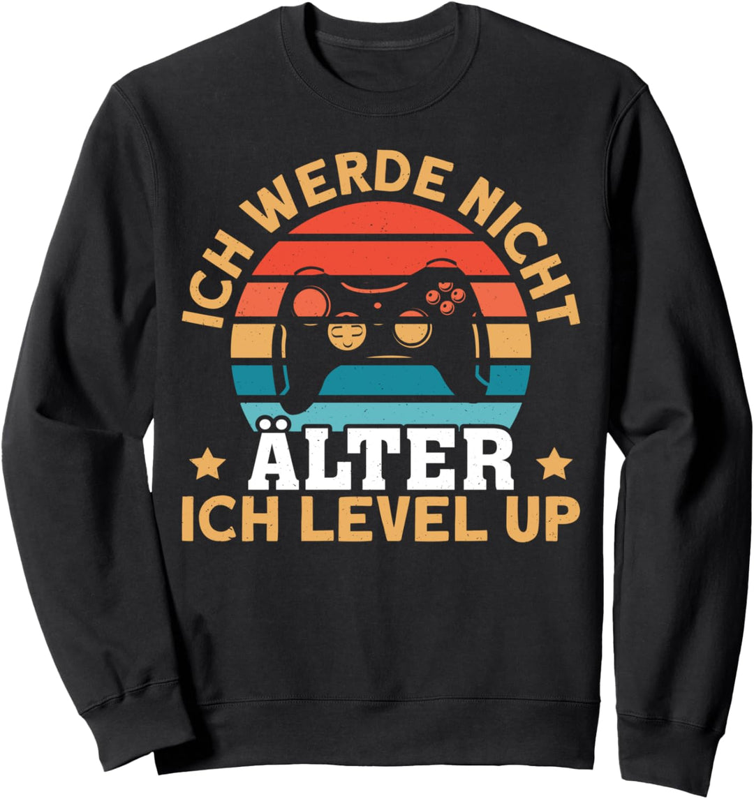 Ich Werde Nicht Älter Ich Level Up Gamer Geburtstag Sweatshirt
