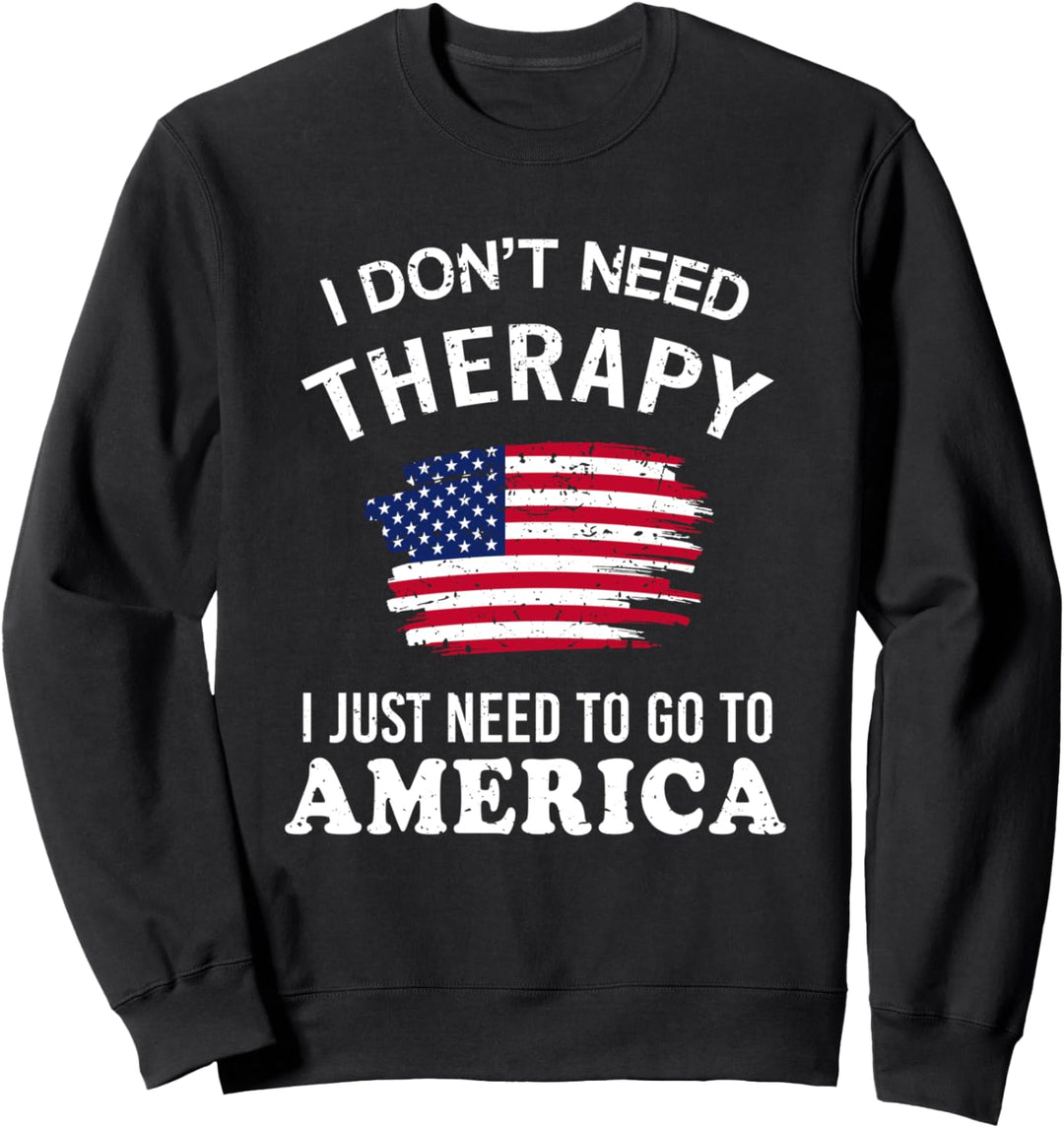 I Don't Need Therapy I Just Need Go America Vintage USA Flag Sweatshirt