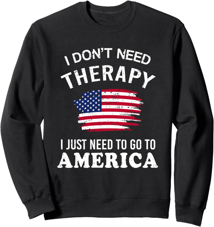 I Don't Need Therapy I Just Need Go America Vintage USA Flag Sweatshirt