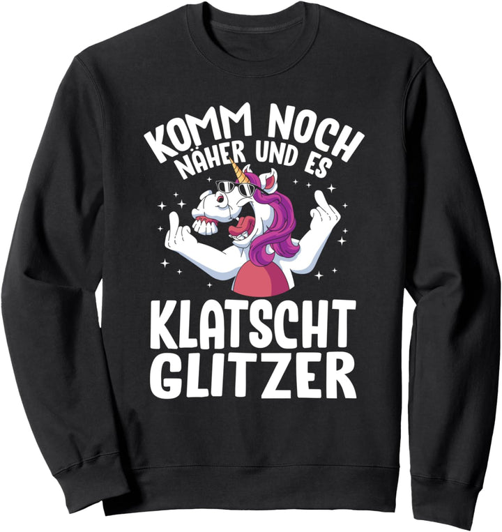 Komm Noch Naher Und Es Klatscht Glitzer Lustiger Sarkasmus Sweatshirt
