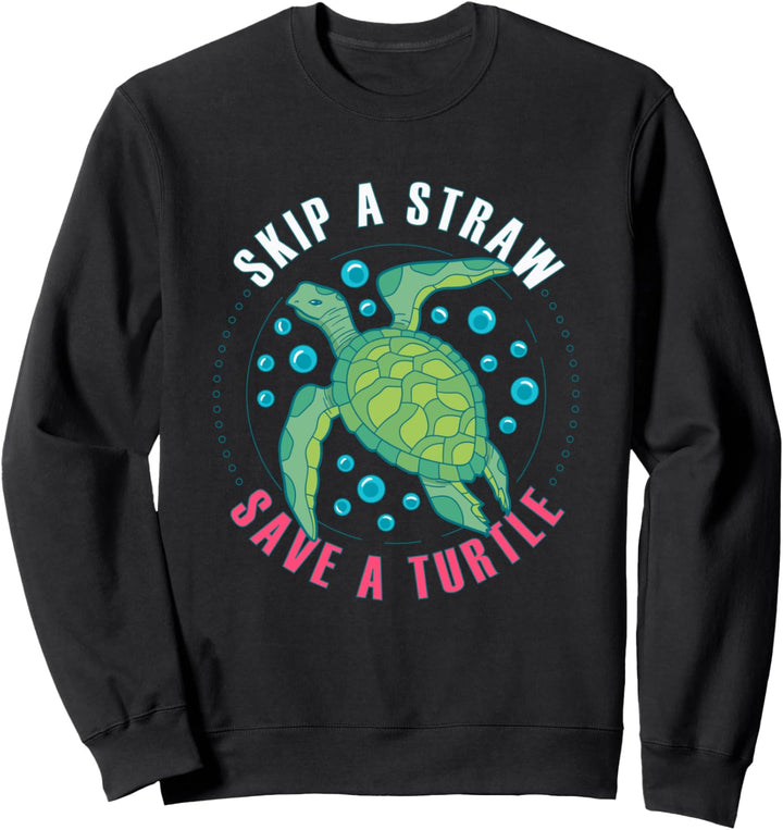 Skip A Straw Save A Turtle Meerestiere Keine Plastikstrohhal Sweatshirt