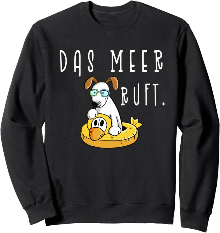 Das Meer Ruft I Hunde Urlaub Funshirt Ferien Sweatshirt