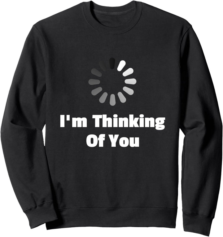 Funny Sarcastic I'm Thinking Of You Graphic Cool Designs Sweatshirt
