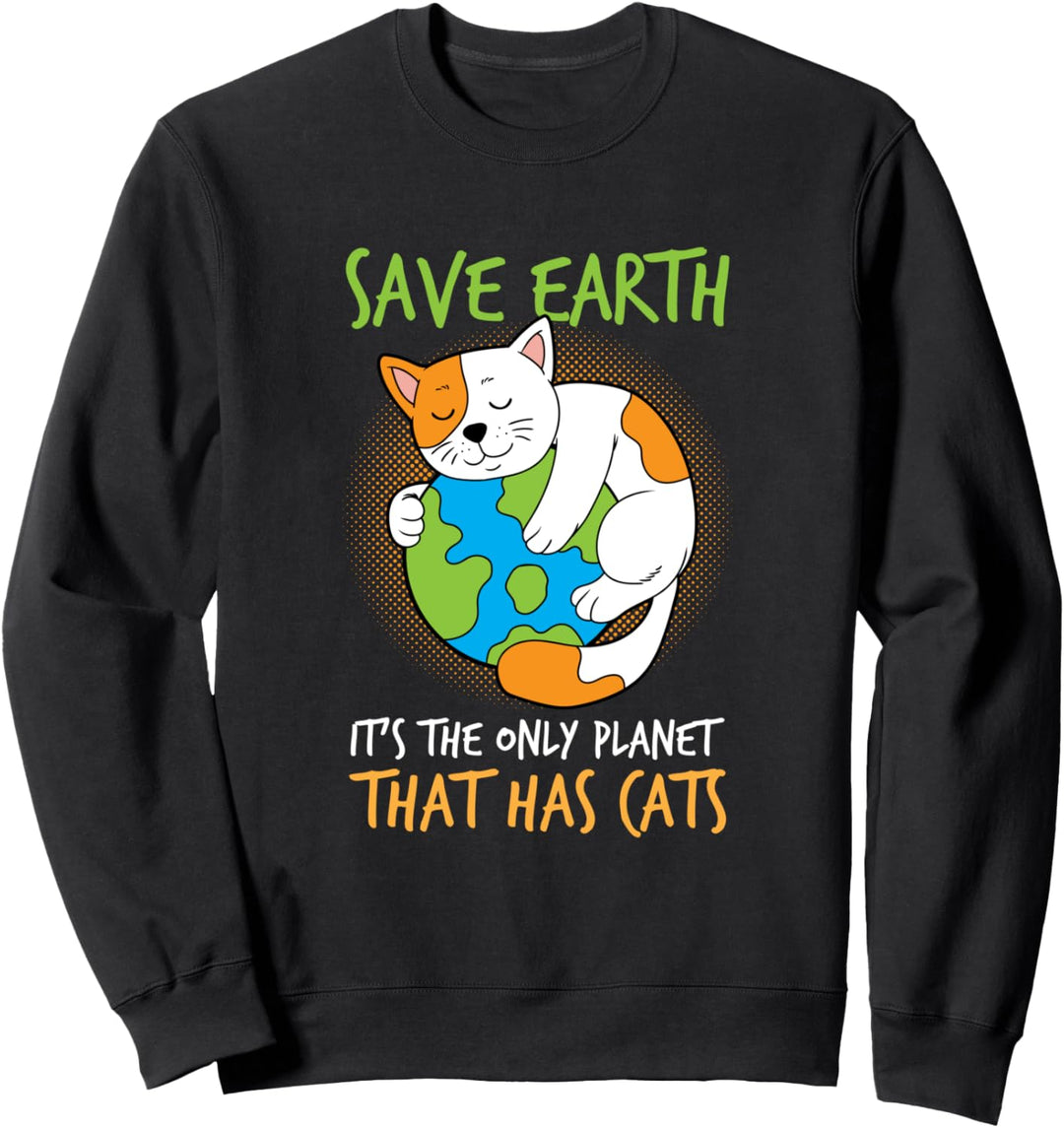 Speichern Sie die Erde ist der einzige Planet, der Katzen Sweatshirt