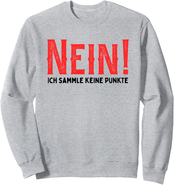 NEIN! Ich sammle keine Punkte, Einkaufen Sweatshirt