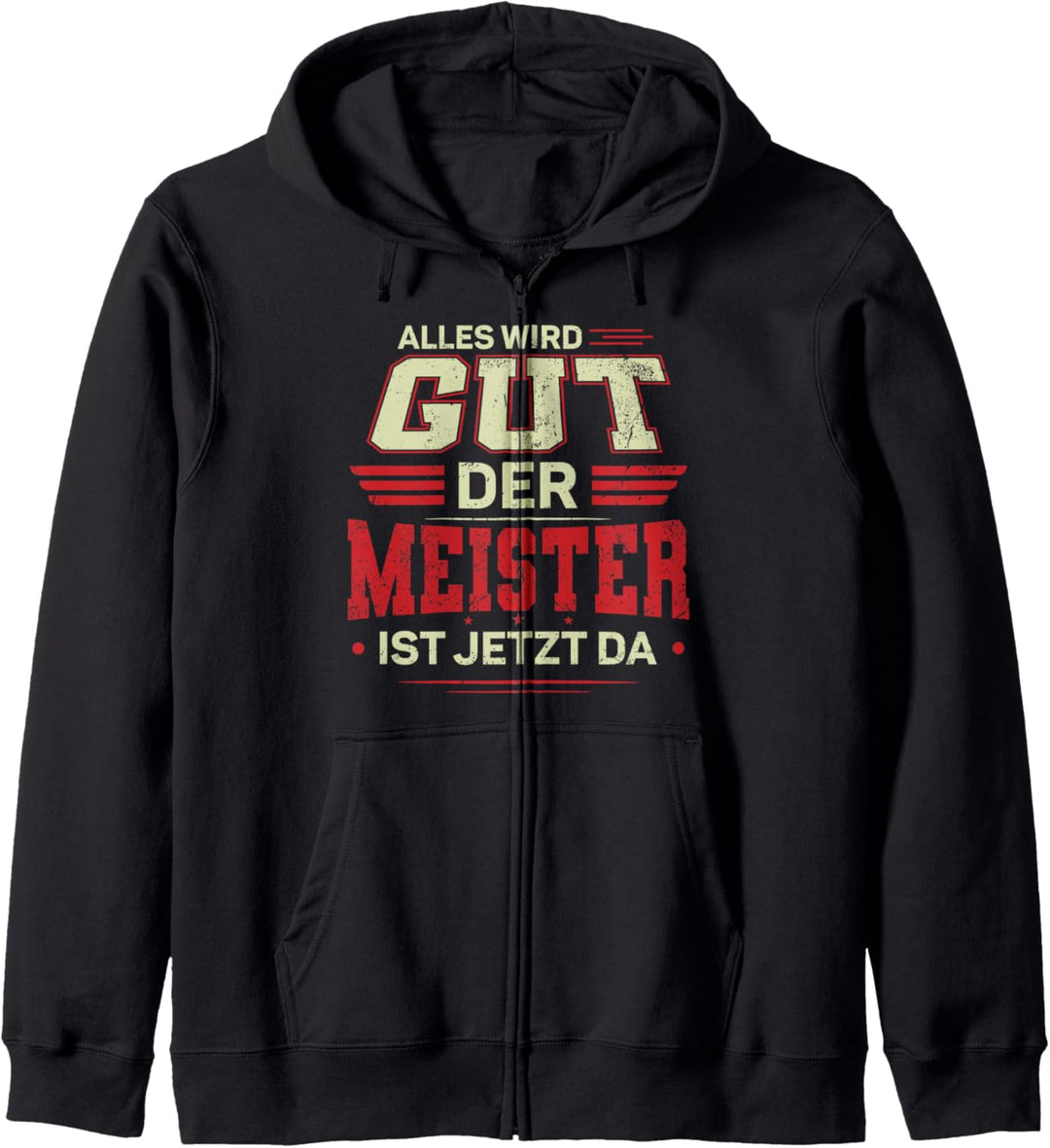 Alles wird gut der Meister ist jetzt da - Handwerk Meister Kapuzenjacke