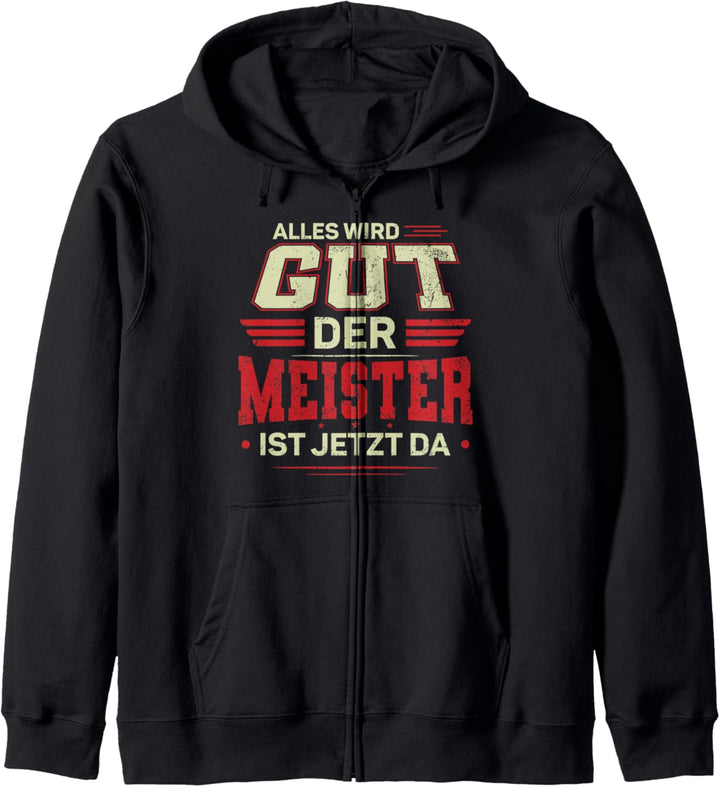 Alles wird gut der Meister ist jetzt da - Handwerk Meister Kapuzenjacke