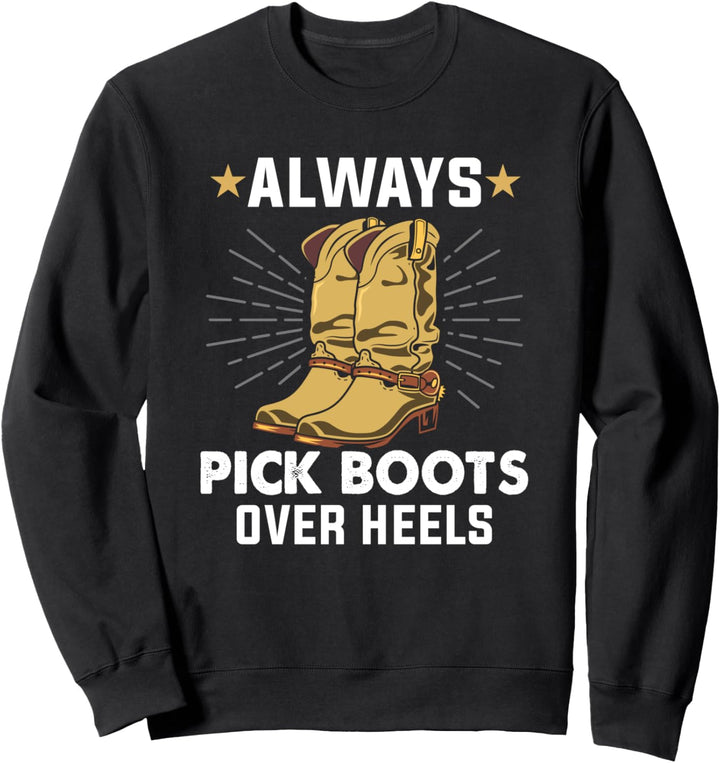 Wählen Sie immer Stiefel über Fersen Line Dance Teacher Line Dance Sweatshirt