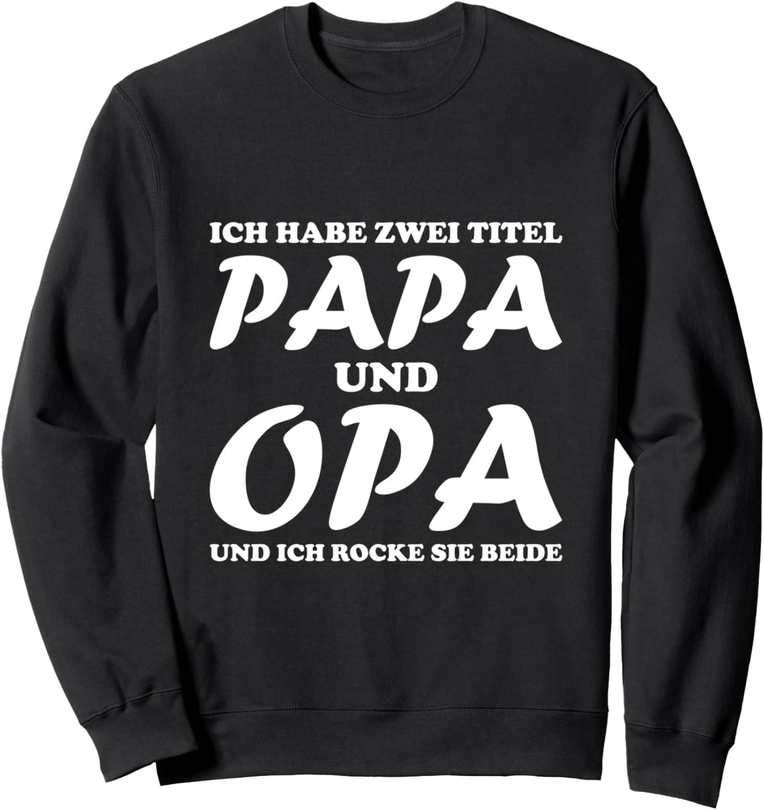 Ich bin Papa & Opa und ich rocke Beides Sweatshirt