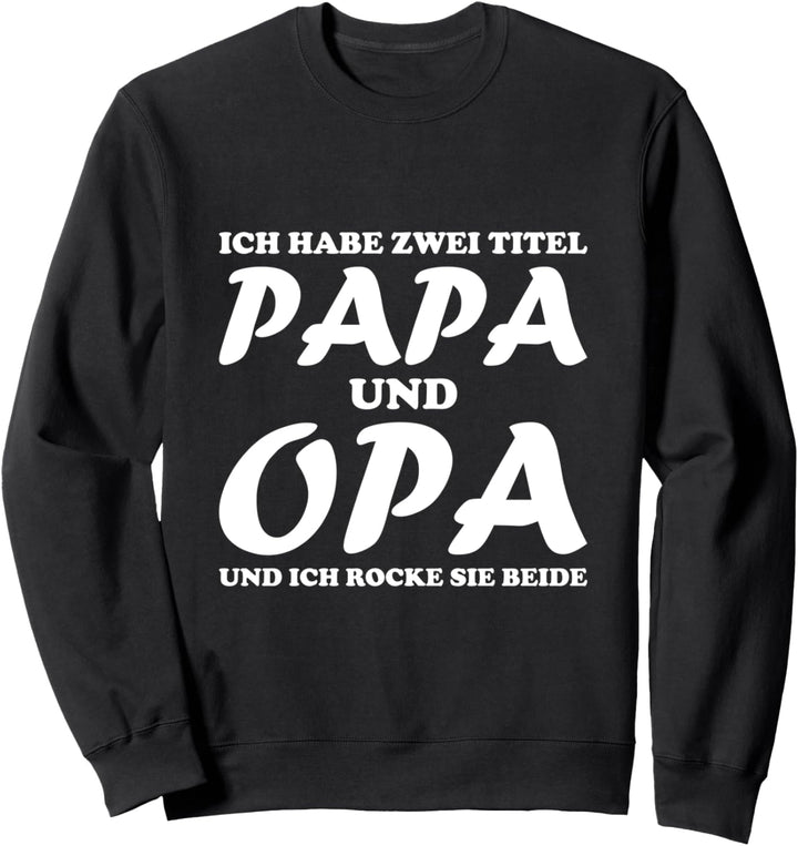 Ich bin Papa & Opa und ich rocke Beides Sweatshirt