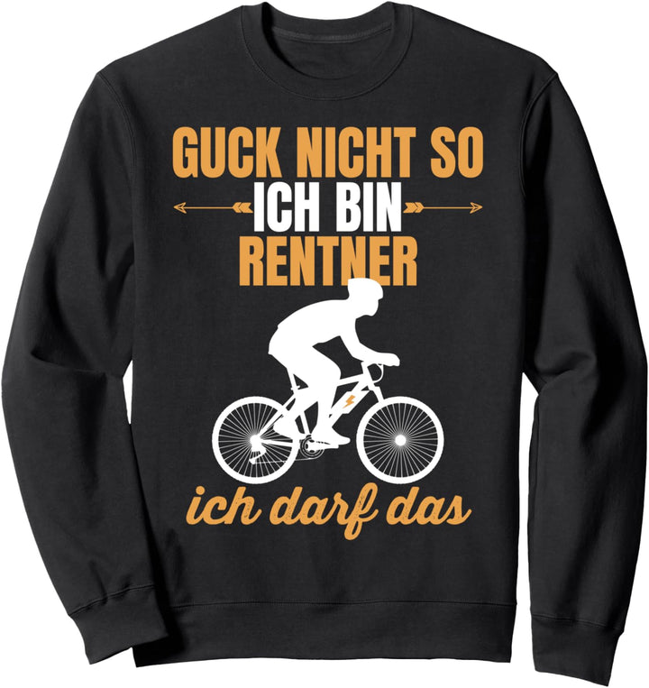 Guck nicht so ich bin Rentner - ich darf das Fahrrad E-Bike Sweatshirt