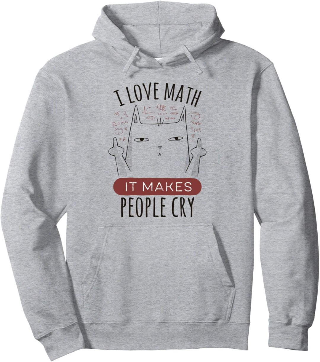 I Love Math it Makes People Cry – Mathe Katze Pullover Hoodie