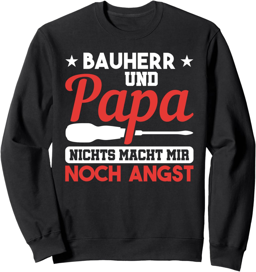 Bauherren Hausbau Papa Keine Angst Bauherr 2023 Sweatshirt