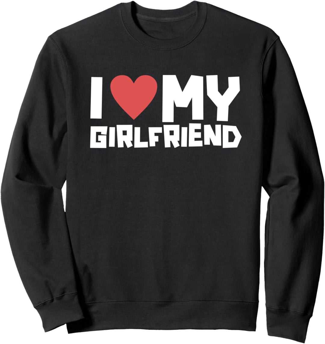 I heart my girlfriend love gift for boyfriend boy men Sweatshirt