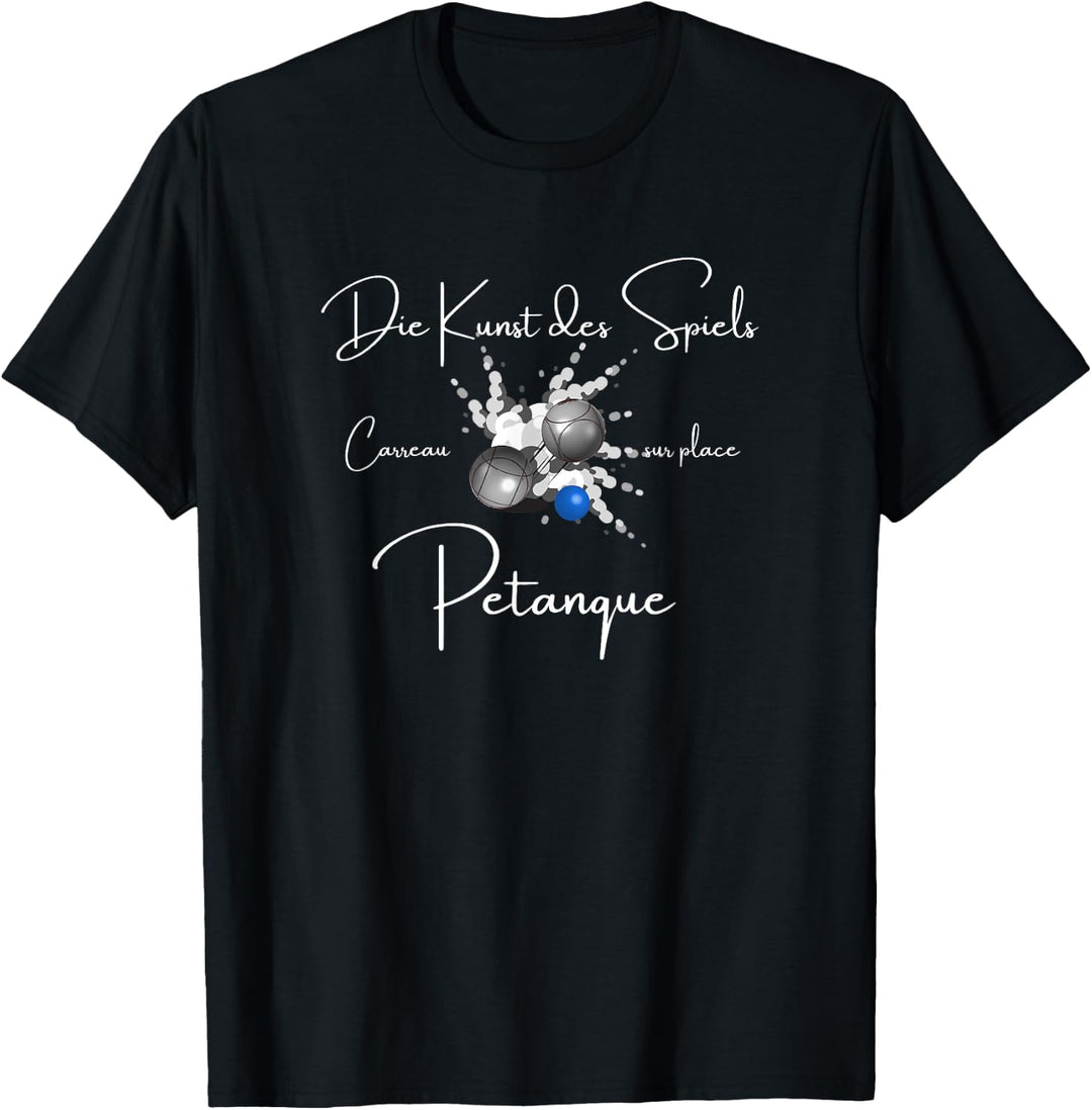 Boule Petanque Die Kunst des Spiels Boulekugeln Boulespieler T-Shirt