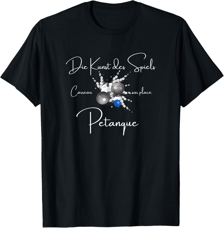 Boule Petanque Die Kunst des Spiels Boulekugeln Boulespieler T-Shirt