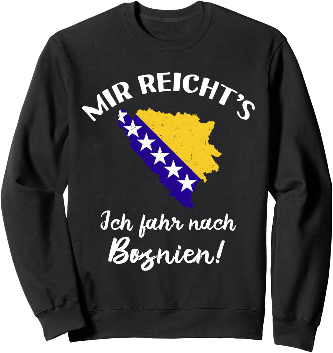 Ich fahr nach Bosnien! - Bosnier Bosnia Bosnien Sweatshirt