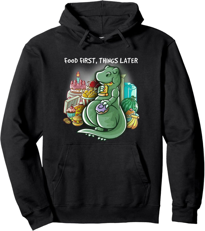 Food First Things Later Foodie Nerd Geek T-Rex Dinosaurier Pullover Hoodie