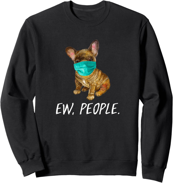 Frenchie mit Gesichtsmaske Mundschutz Hund EW PEOPLE Sweatshirt