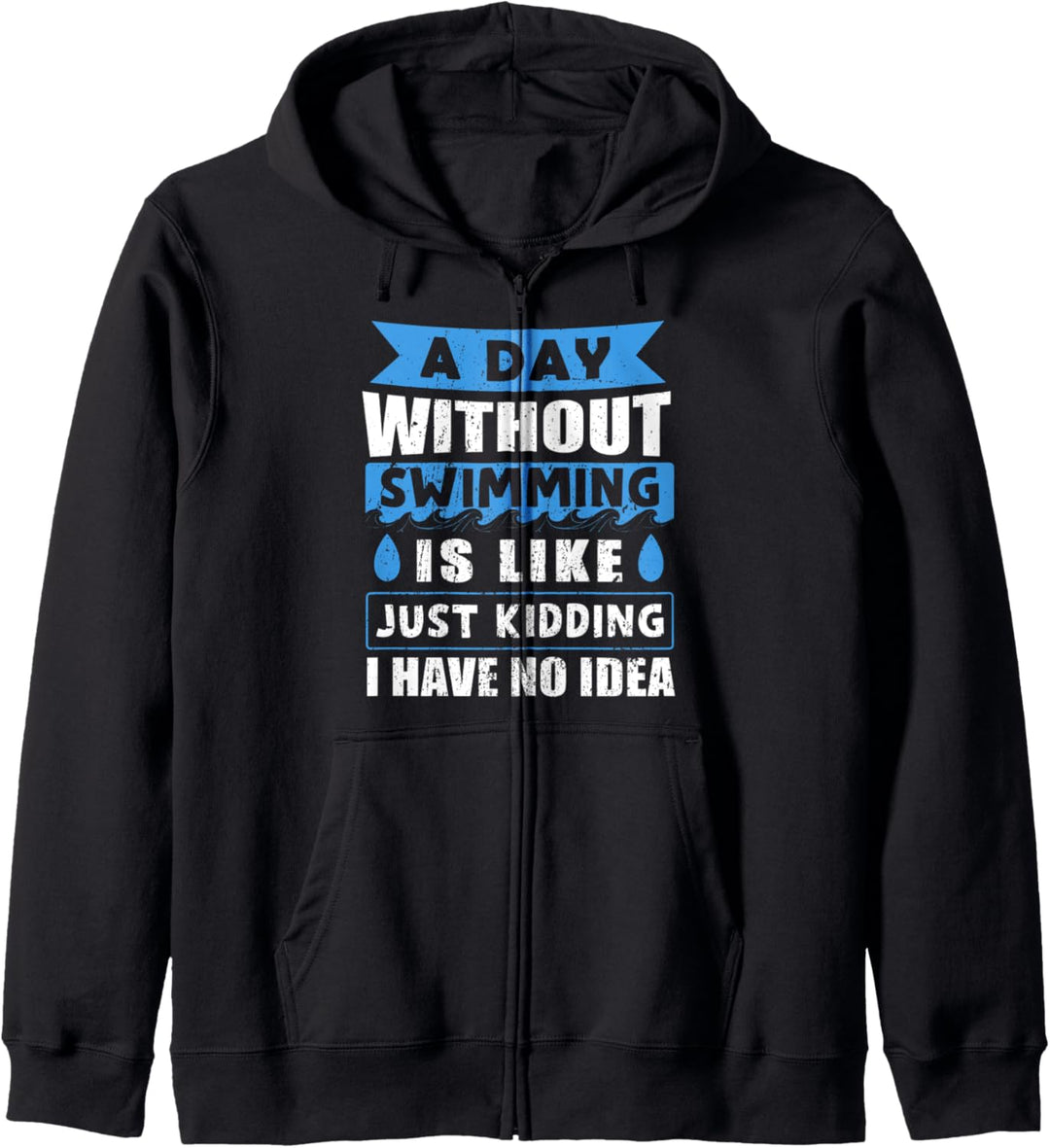 A Day Without Swimming Lustiges Schwimmen Schwimmer Kapuzenjacke