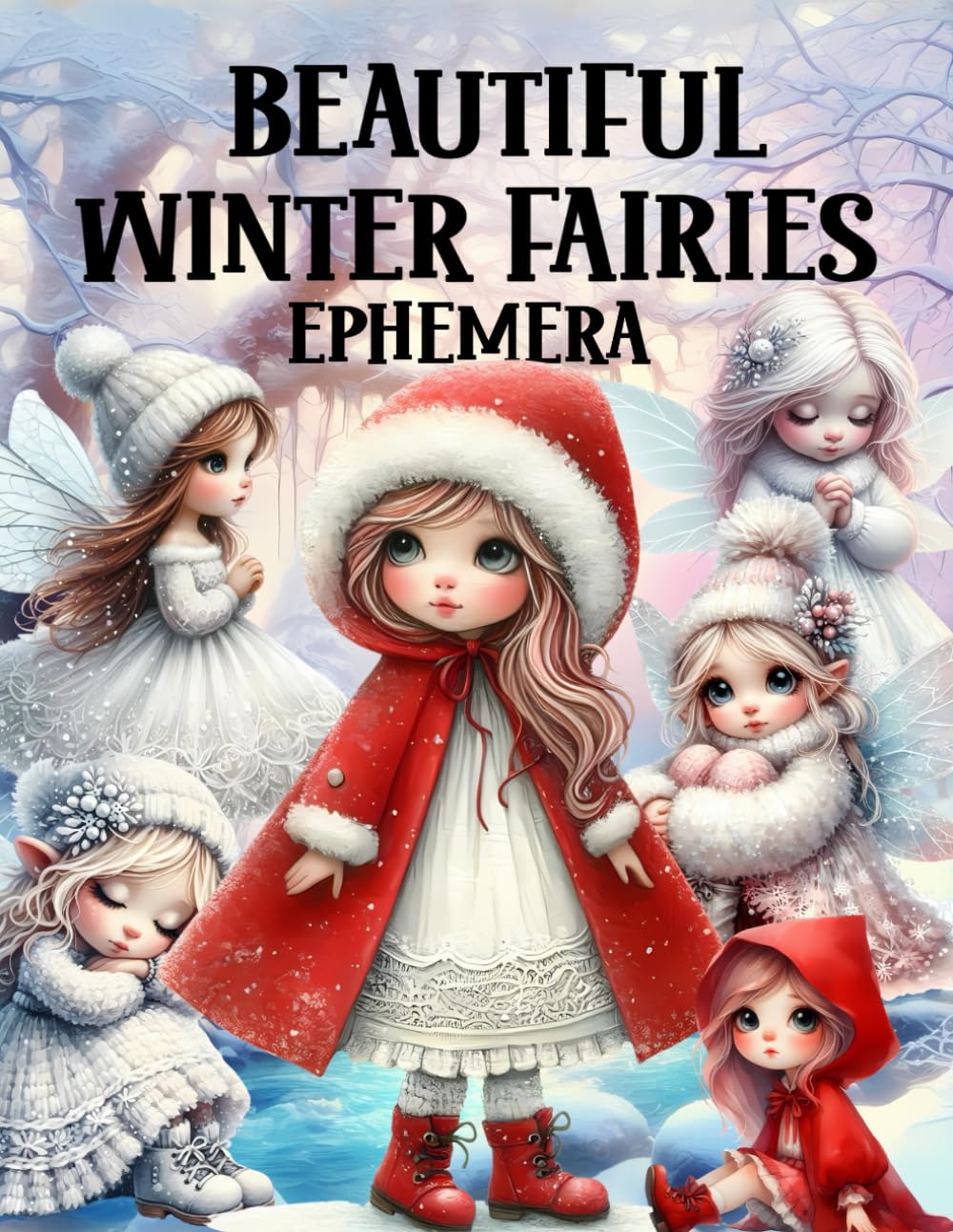 Beautiful Winter Fairies Ephemera Book: High Quality Images Of Peoples, For Paper Crafts, Scrapbooki