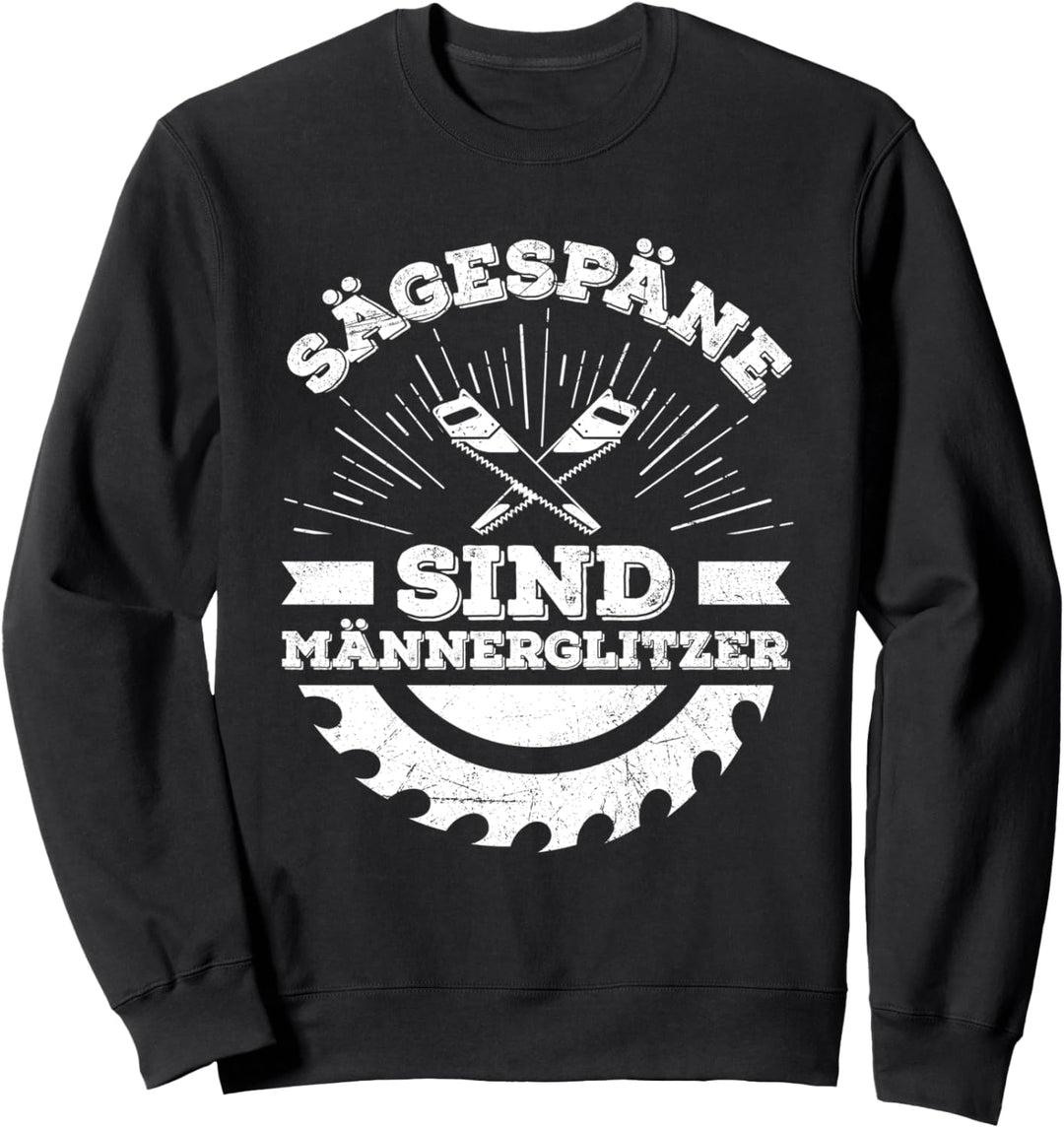 Sägespäne Sind Männerglitzer Holzfäller Forst Waldarbeiter Sweatshirt