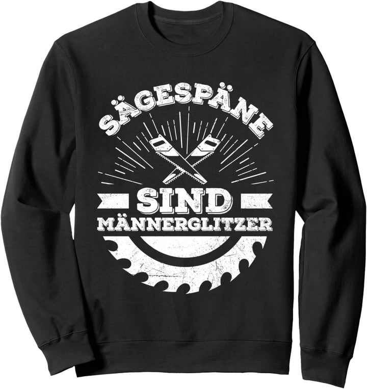 Sägespäne Sind Männerglitzer Holzfäller Forst Waldarbeiter Sweatshirt