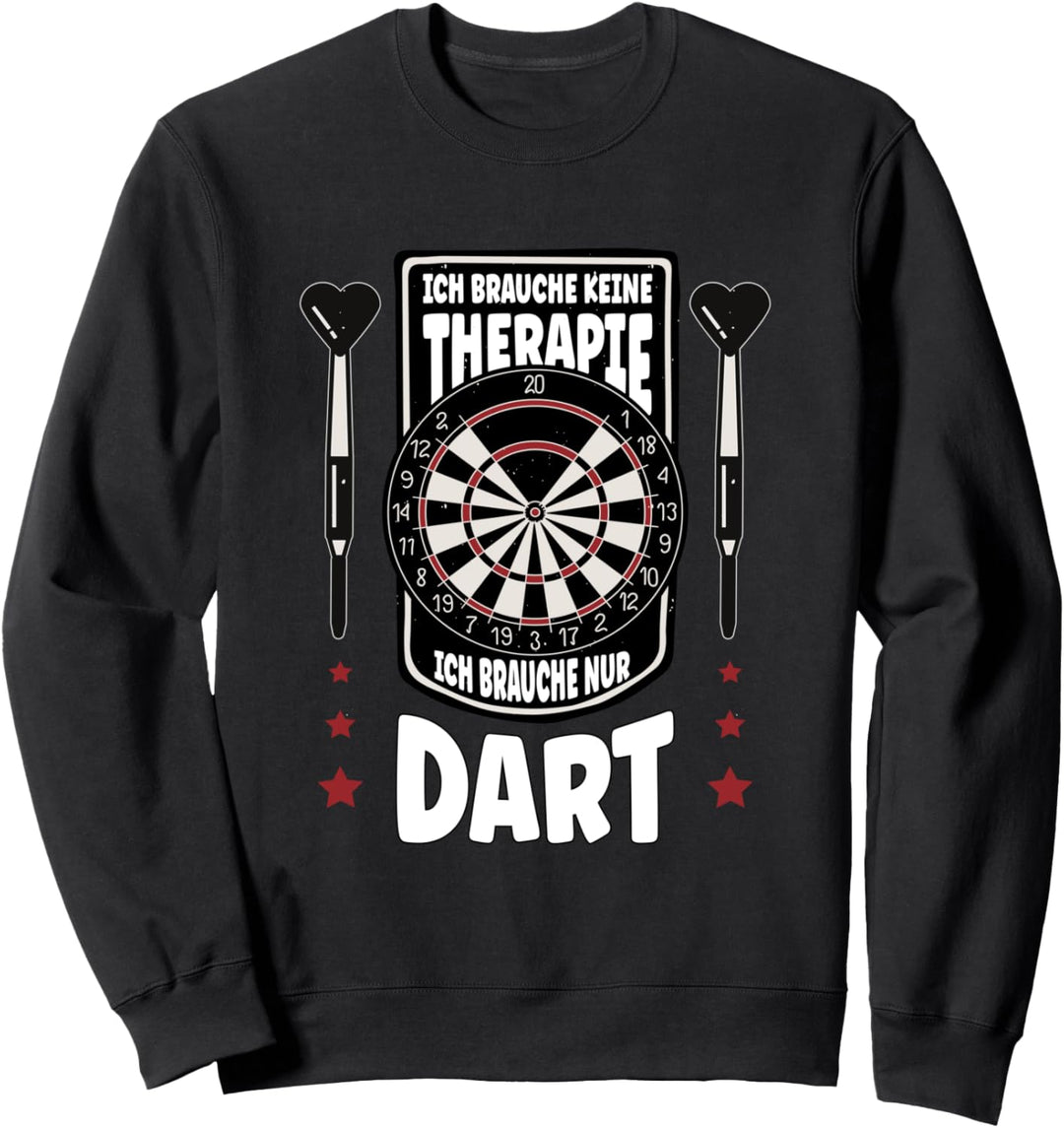 Ich brauche keine Therapie ich brauche nur Dart Sweatshirt