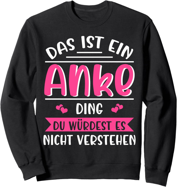 Anke Namensshirt mit lustigem Spruch Sweatshirt