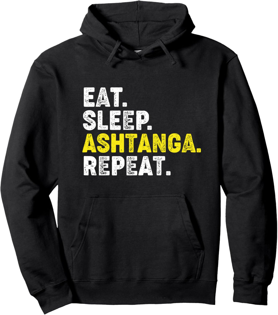 Eat Sleep Ashtanga Yoga Repeat! Lustiger Ashtanga Yoga Spruch Pullover Hoodie