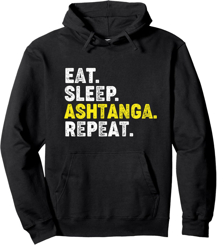 Eat Sleep Ashtanga Yoga Repeat! Lustiger Ashtanga Yoga Spruch Pullover Hoodie