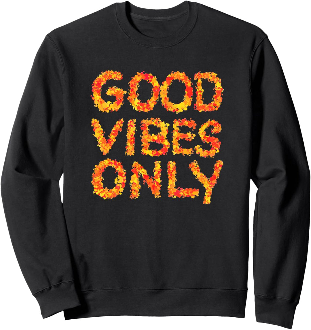 Good Vibes Only, Sprüche, Motivation, Positiv, Happy, Glück Sweatshirt