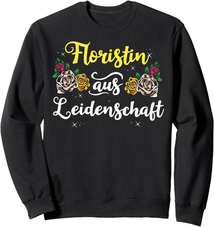 Floristik Blumen Floristen Blumenstrauss Dekoration Florist Sweatshirt