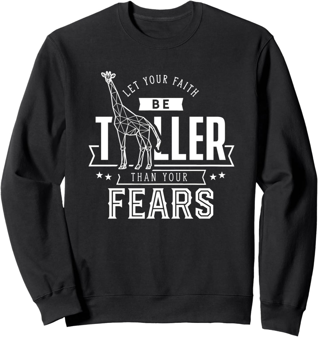 Faith Be Taller Than Your Fears Giraffen Sweatshirt