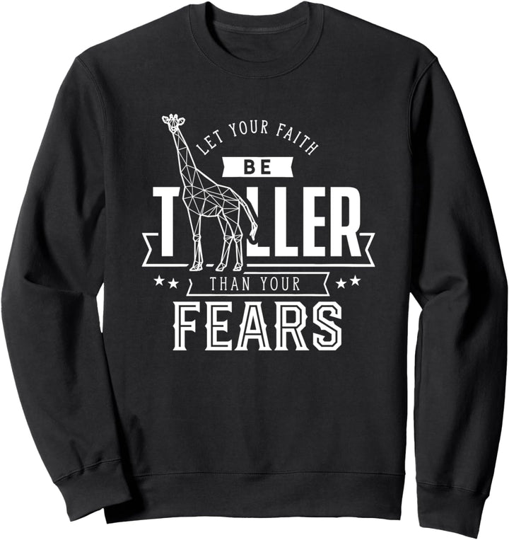 Faith Be Taller Than Your Fears Giraffen Sweatshirt