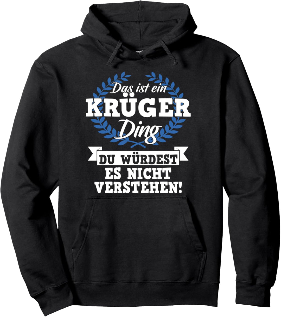 Das Ist Ein Krüger Ding Du Würdest Es Nicht Verstehen Pullover Hoodie