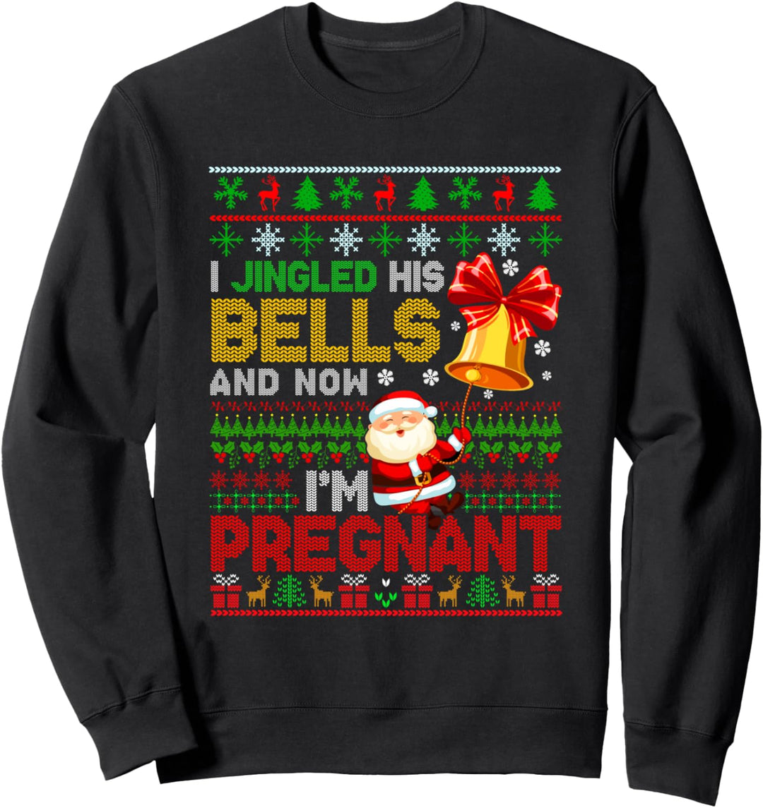 I Jingled His Bells Now Pregnant Funny Santa Xmas Pregnancy Sweatshirt