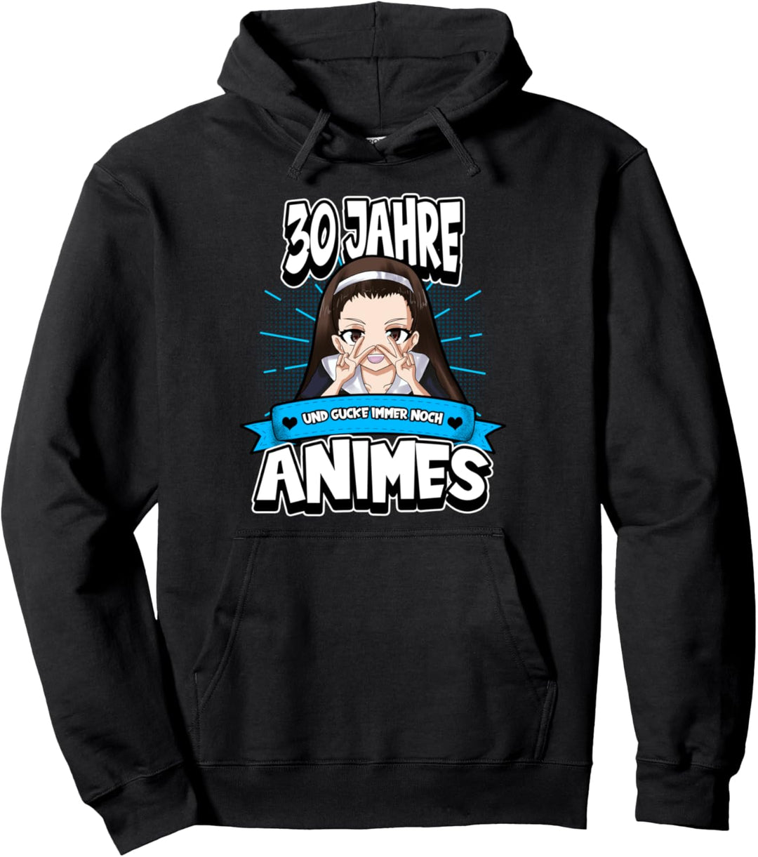 Anime 30. Geburtstag 30 Jahre und gucke immer noch Animes Pullover Hoodie