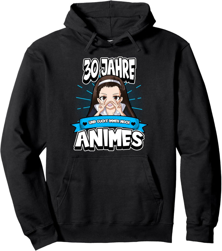 Anime 30. Geburtstag 30 Jahre und gucke immer noch Animes Pullover Hoodie
