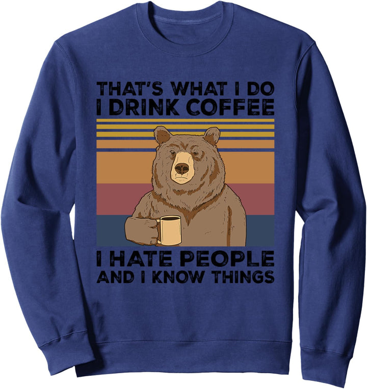That's What I Do I Drink Coffee I Hate People Bear Gift Sweatshirt