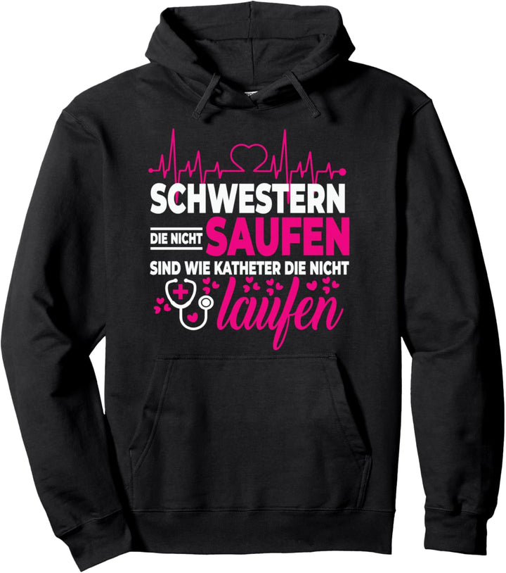Schwestern die nicht saufen Katheter die nicht laufen Pullover Hoodie