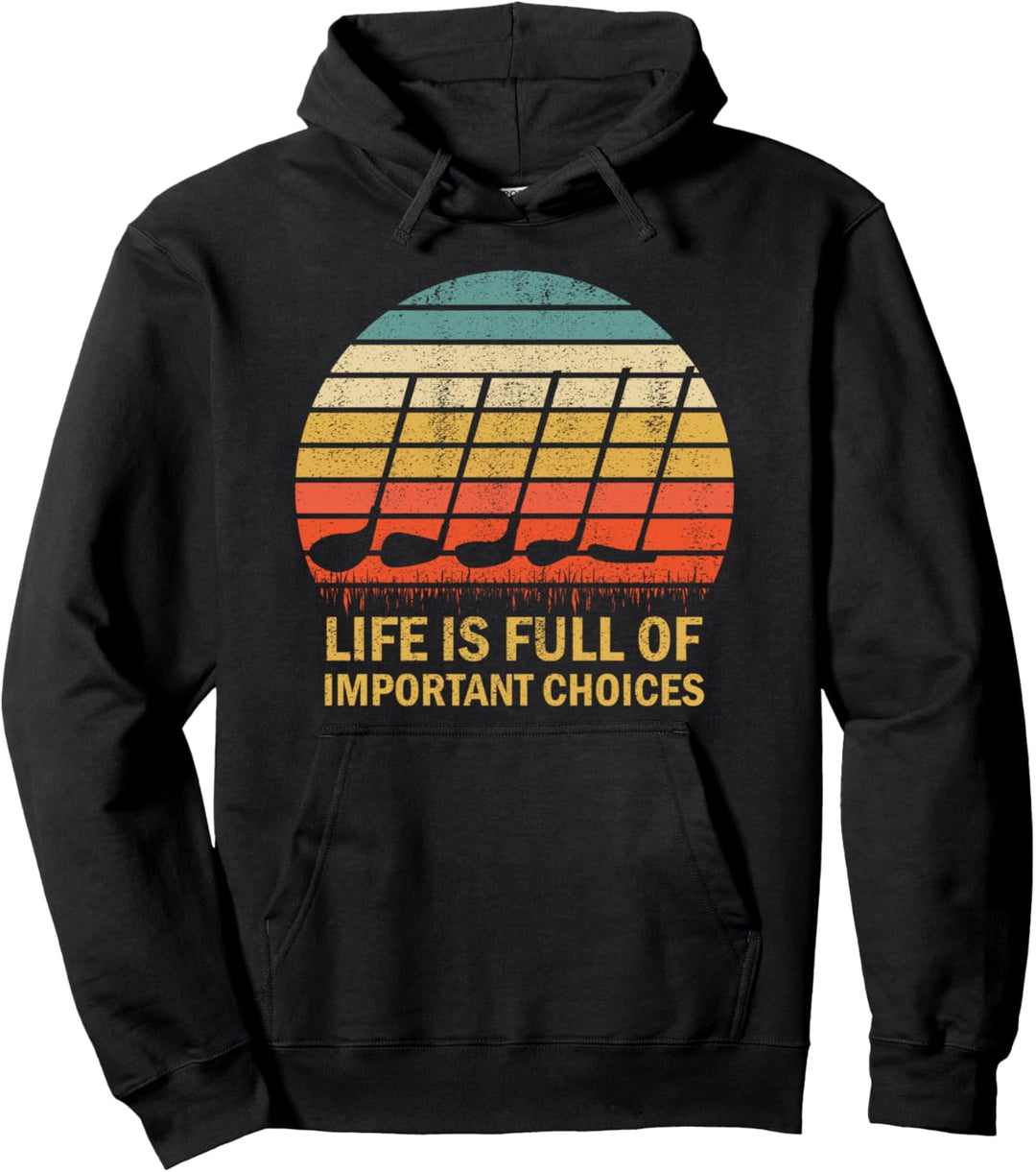 Life Is Full Of Important Choices Golf Lover Vintage Gift Pullover Hoodie