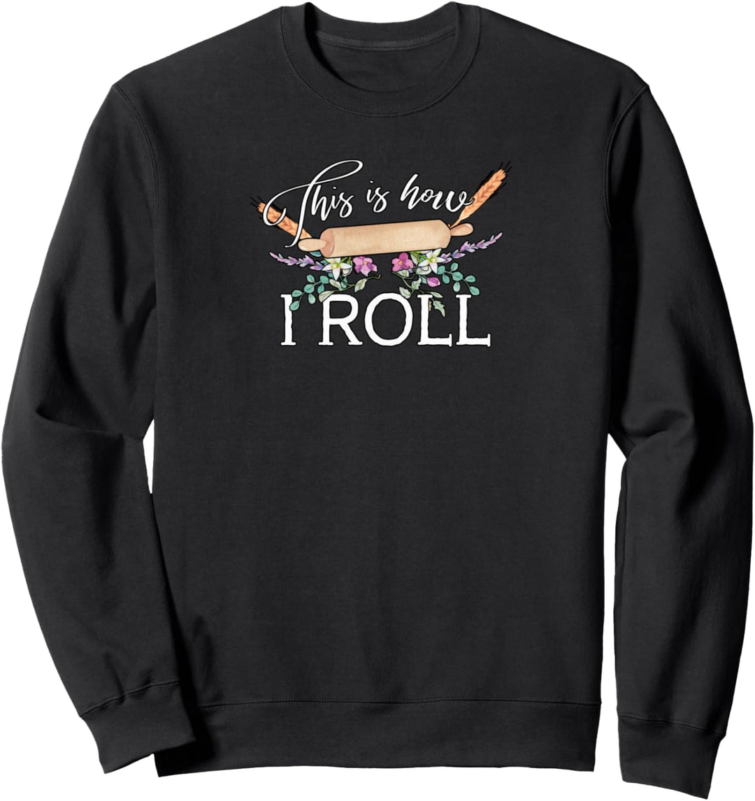 Niedlich so Rolle Ich Nudelholz Backen Sweatshirt