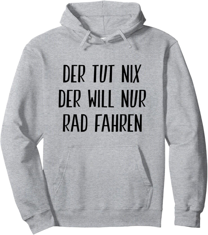 Der Tut Nix Der Will Nur Rad Fahren Fahrradfahrer Lustiges Pullover Hoodie