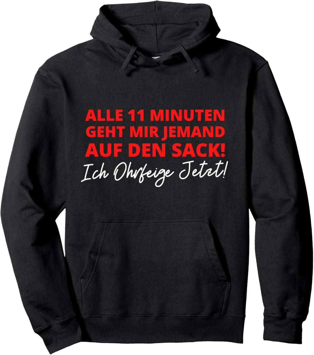 Alle 11 Minuten Geht Mir Jemand Auf Den Sack Geschenk Pullover Hoodie