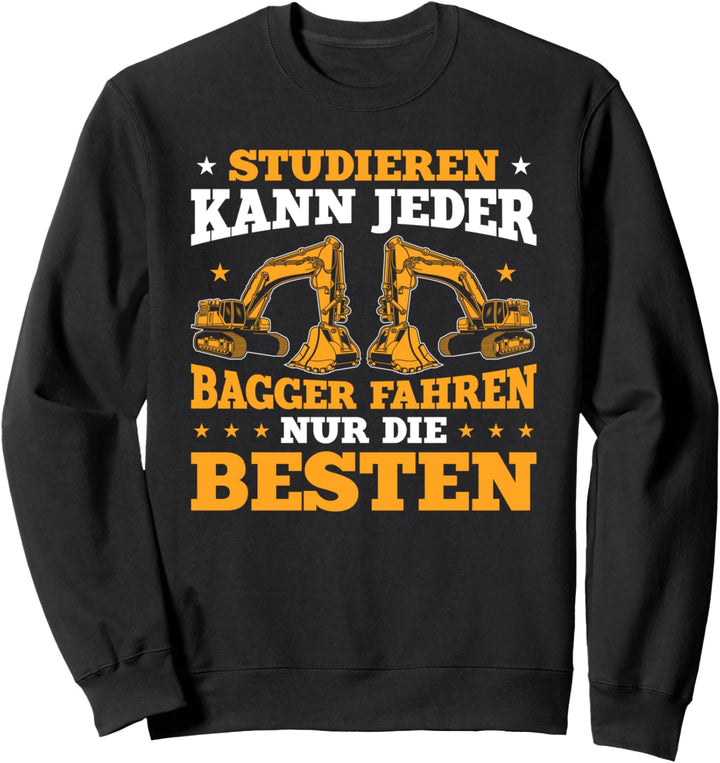 Lustiges Baggerfahrer Bagger Fahren Nur Die Besten Sweatshirt