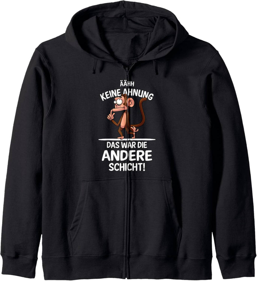 Keine Ahnung das war die andere Schicht Kapuzenjacke